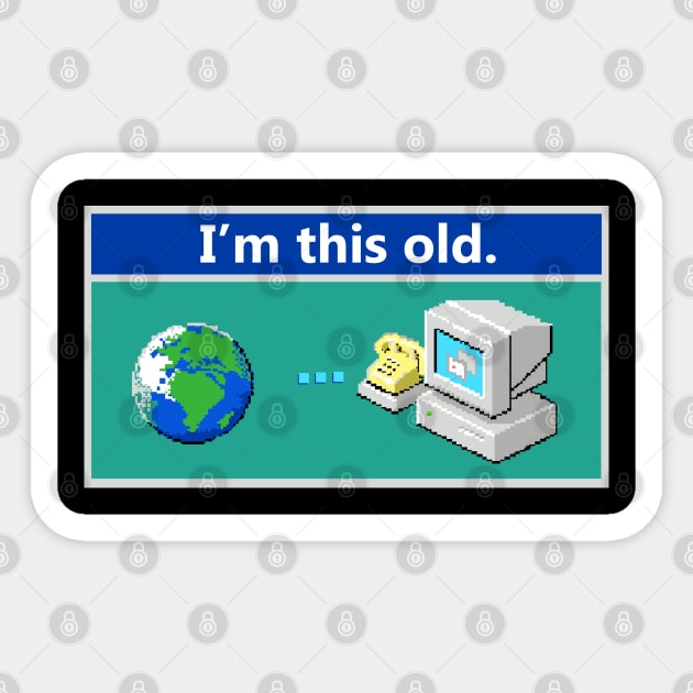 As Old As Dial-Up Internet Sticker by NerdShizzle